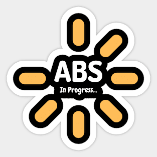 ABS IN PROGRESS INCOMPLETE Gift Ideas Sticker